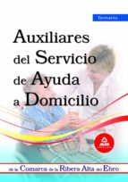 AUXILIARES DEL SERVICIO DE AYUDA A DOMICILIO DE LA COMARCA DE LA RIBERA ALTA DEL EBRO. TEMARIO