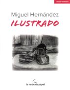 miguel hernandez ilustrado-miguel hernandez-9788469758755 miguel hernandez ilustrado-miguel hernandez-9788469758755