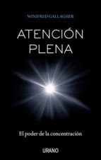 atencion plena: el poder de la concentracion-winifred gallagher-9788479537555 atencion plena: el poder de la concentracion-winifred gallagher-9788479537555