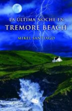 la ultima noche en tremore beach-mikel santiago-9788490701355 la ultima noche en tremore beach-mikel santiago-9788490701355