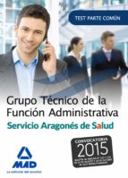 GRUPO TÉCNICO DE LA FUNCIÓN ADMINISTRATIVA DEL SERVICIO ARAGONÉS DE SALUD. TEST PARTE GENERAL