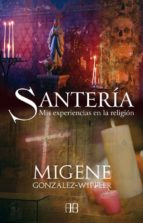 santeria: mis experiencias en la religion-migene gonzalez-wippler-9788496111455 santeria: mis experiencias en la religion-migene gonzalez-wippler-9788496111455
