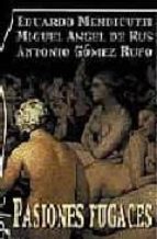 pasiones fugaces-eduardo mendicutti-antonio gomez rufo-miguel angel de rus-9788496115255 pasiones fugaces-eduardo mendicutti-antonio gomez rufo-miguel angel de rus-9788496115255
