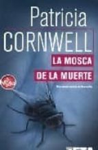 la mosca de la muerte (serie kay scarpetta 12)-patricia cornwell-9788496546455 la mosca de la muerte (serie kay scarpetta 12)-patricia cornwell-9788496546455