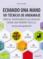 echando una mano: 101 técnicas de andamiaje clil (ebook)-donna lee fields-9788499219455 echando una mano: 101 técnicas de andamiaje clil (ebook)-donna lee fields-9788499219455