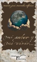 mi saber y mi vivir (ebook)-maría josé morales alfonso-9788499493855 mi saber y mi vivir (ebook)-maría josé morales alfonso-9788499493855