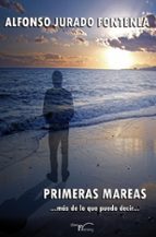 Primeras mareas... mas de lo que puedo decir 978-8499494555 por Alfonso jurado fontenla FB2 iBook EPUB