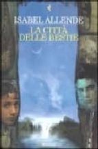 la citta delle bestie-isabel allende-9788807420955 la citta delle bestie-isabel allende-9788807420955