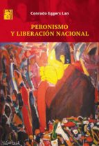peronismo y liberación nacional (ebook)-conrado eggers lan-9789873615955 peronismo y liberación nacional (ebook)-conrado eggers lan-9789873615955