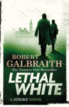 LETHAL WHITE (CORMORAN STRIKE BOOK 4)