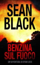 benzina sul fuoco : serie di ryan lock vol. 6 (ebook)-sean black-9781507197165 benzina sul fuoco : serie di ryan lock vol. 6 (ebook)-sean black-9781507197165