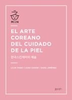 el arte coreano del cuidado de la piel-lilin yang-leah ganse-sara jimenez-9788408196365 el arte coreano del cuidado de la piel-lilin yang-leah ganse-sara jimenez-9788408196365