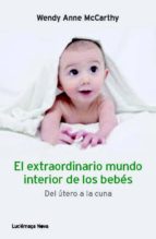 el extraordinario mundo interior de los bebes-wendy anne mccarty-9788415864165 el extraordinario mundo interior de los bebes-wendy anne mccarty-9788415864165
