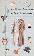 una forma de resistencia-luis garcia montero-9788420400365 una forma de resistencia-luis garcia montero-9788420400365