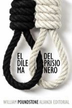 el dilema del prisionero: john von neumann, la teoria de juegos y la bomba-william poundstone-9788420693965 el dilema del prisionero: john von neumann, la teoria de juegos y la bomba-william poundstone-9788420693965