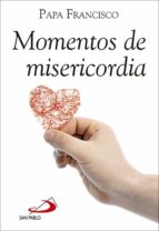 momentos de misericordia-jorge bergoglio papa francisco-9788428548465 momentos de misericordia-jorge bergoglio papa francisco-9788428548465
