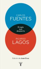el siglo que despierta (ebook)-carlos fuentes-ricardo lagos-9788430600465 el siglo que despierta (ebook)-carlos fuentes-ricardo lagos-9788430600465