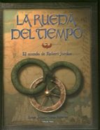 el mundo de robert jordan (la rueda del tiempo)-r. jordan-t. patterson-9788448049065 el mundo de robert jordan (la rueda del tiempo)-r. jordan-t. patterson-9788448049065