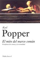 el mito del marco comun: en defensa de la ciencia y la racionalid ad-karl raimund popper-9788449317965 el mito del marco comun: en defensa de la ciencia y la racionalid ad-karl raimund popper-9788449317965