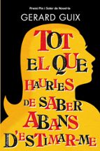 tot el que hauries de saber abans d estimar-me-gerard guix-9788466413565 tot el que hauries de saber abans d estimar-me-gerard guix-9788466413565