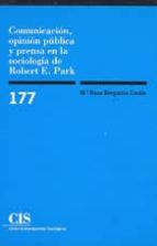 comunicacion, opinion publica y prensa en la sociologia de robert e. park-mª rosa berganza conde-9788474763065 comunicacion, opinion publica y prensa en la sociologia de robert e. park-mª rosa berganza conde-9788474763065