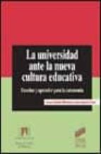 la universidad ante la nueva cultura educativa: enseñar y aprende r para la autonomia-carles monereo-juan ignacio pozo-9788477389965 la universidad ante la nueva cultura educativa: enseñar y aprende r para la autonomia-carles monereo-juan ignacio pozo-9788477389965