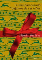 la navidad cuando dejamos de ser niños-charles dickens-9788484287865 la navidad cuando dejamos de ser niños-charles dickens-9788484287865