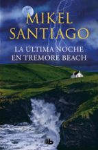 la ultima noche en tremore beach-mikel santiago-9788490705865 la ultima noche en tremore beach-mikel santiago-9788490705865
