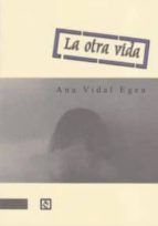 la otra vida-ana vidal egea-9788493788865 la otra vida-ana vidal egea-9788493788865