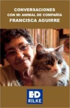 conversaciones con mi animal de compañía-francisca aguirre-9788493969165 conversaciones con mi animal de compañía-francisca aguirre-9788493969165