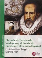 el conde de fuentes de valdepero y el fuerte de fuentes en el camino español-lucio martinez-9788494305665 el conde de fuentes de valdepero y el fuerte de fuentes en el camino español-lucio martinez-9788494305665