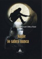 nadie lo sabra nunca-manuel oliva real-9788494796265 nadie lo sabra nunca-manuel oliva real-9788494796265