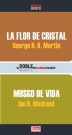 LA FLOR DE CRISTAL; MUSGO DE VIDA (OFERTAS MARTINEZ)