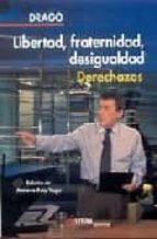 libertad, fraternidad, desigualdad. derechazos-fernando sanchez drago-9788496840065 libertad, fraternidad, desigualdad. derechazos-fernando sanchez drago-9788496840065