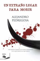 un extraño lugar para morir-alejandro pedregosa-9788498727265 un extraño lugar para morir-alejandro pedregosa-9788498727265