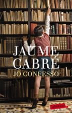 jo confesso-jaume cabre-9788499306865 jo confesso-jaume cabre-9788499306865