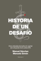 historia de un desafio: cinco decadas de lucha sin cuartel de la guardia civil contra eta-manuel sanchez-manuela simon-9788499426365 historia de un desafio: cinco decadas de lucha sin cuartel de la guardia civil contra eta-manuel sanchez-manuela simon-9788499426365
