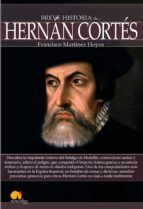 breve historia de hernán cortés (ebook)-francisco martinez hoyos-9788499675565 breve historia de hernán cortés (ebook)-francisco martinez hoyos-9788499675565