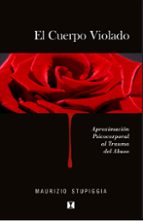 EL CUERPO VIOLADO: APROXIMACION PSICOCORPORAL AL TRAUMA DEL ABUSO