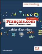 français. com intermédiaire 3ème éd cahier d exercices-jean-luc penfornis-9782090386875