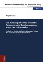die nutzung lebender arktischer ressourcen als regelungsgegenstand des unionsrechts (ebook)-antje siering-9783828864375 die nutzung lebender arktischer ressourcen als regelungsgegenstand des unionsrechts (ebook)-antje siering-9783828864375