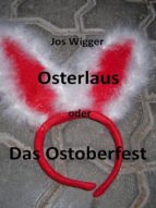 osterlaus oder das ostoberfest (ebook)-jos wigger-9783960281375 osterlaus oder das ostoberfest (ebook)-jos wigger-9783960281375
