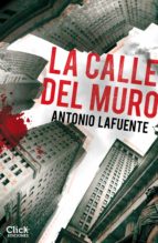 la calle del muro (ebook)-antonio lafuente-9788408142775 la calle del muro (ebook)-antonio lafuente-9788408142775