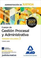 CUERPO DE GESTION PROCESAL Y ADMINISTRATIVA DE LA ADMINISTRACION DE JUSTICIA: TEMARIO (VOL. 3)