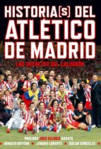 historia(s) del atlético de madrid-jenaro jose lorente sanjuan-9788415405375 historia(s) del atlético de madrid-jenaro jose lorente sanjuan-9788415405375
