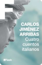 cuatro cuentos italianos (flash relatos) (ebook)-carlos jimenez arribas-9788415597575 cuatro cuentos italianos (flash relatos) (ebook)-carlos jimenez arribas-9788415597575
