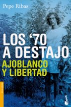 los 70 a destajo: ajoblanco y libertad-pepe ribas-9788423344475 los 70 a destajo: ajoblanco y libertad-pepe ribas-9788423344475
