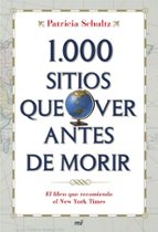1000 sitios que ver antes de morir: el libro que recomienda el ne w york times-patricia schultz-9788427034075 1000 sitios que ver antes de morir: el libro que recomienda el ne w york times-patricia schultz-9788427034075