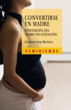 convertirse en madre (ebook)-elixabete imaz-9788437631875 convertirse en madre (ebook)-elixabete imaz-9788437631875