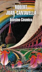 asesino cósmico (ebook)-robert juan-cantavella-9788439724575 asesino cósmico (ebook)-robert juan-cantavella-9788439724575